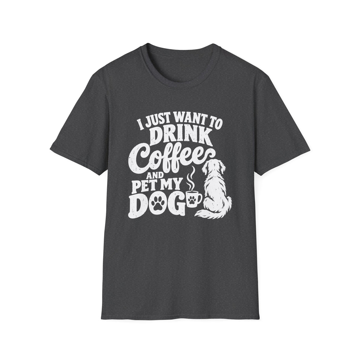 Drink Coffee and Pet My Dog T-Shirt