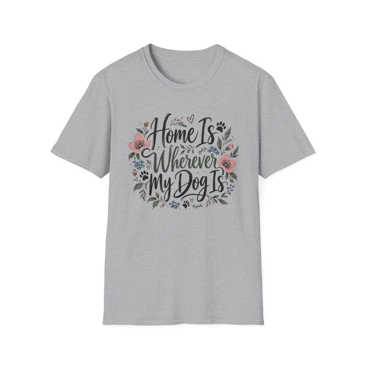 Home Is Wherever My Dog Is T-Shirt