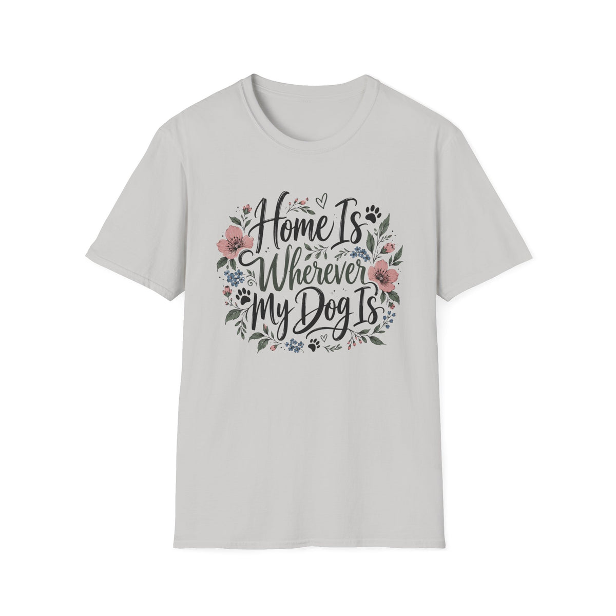 Home Is Wherever My Dog Is T-Shirt