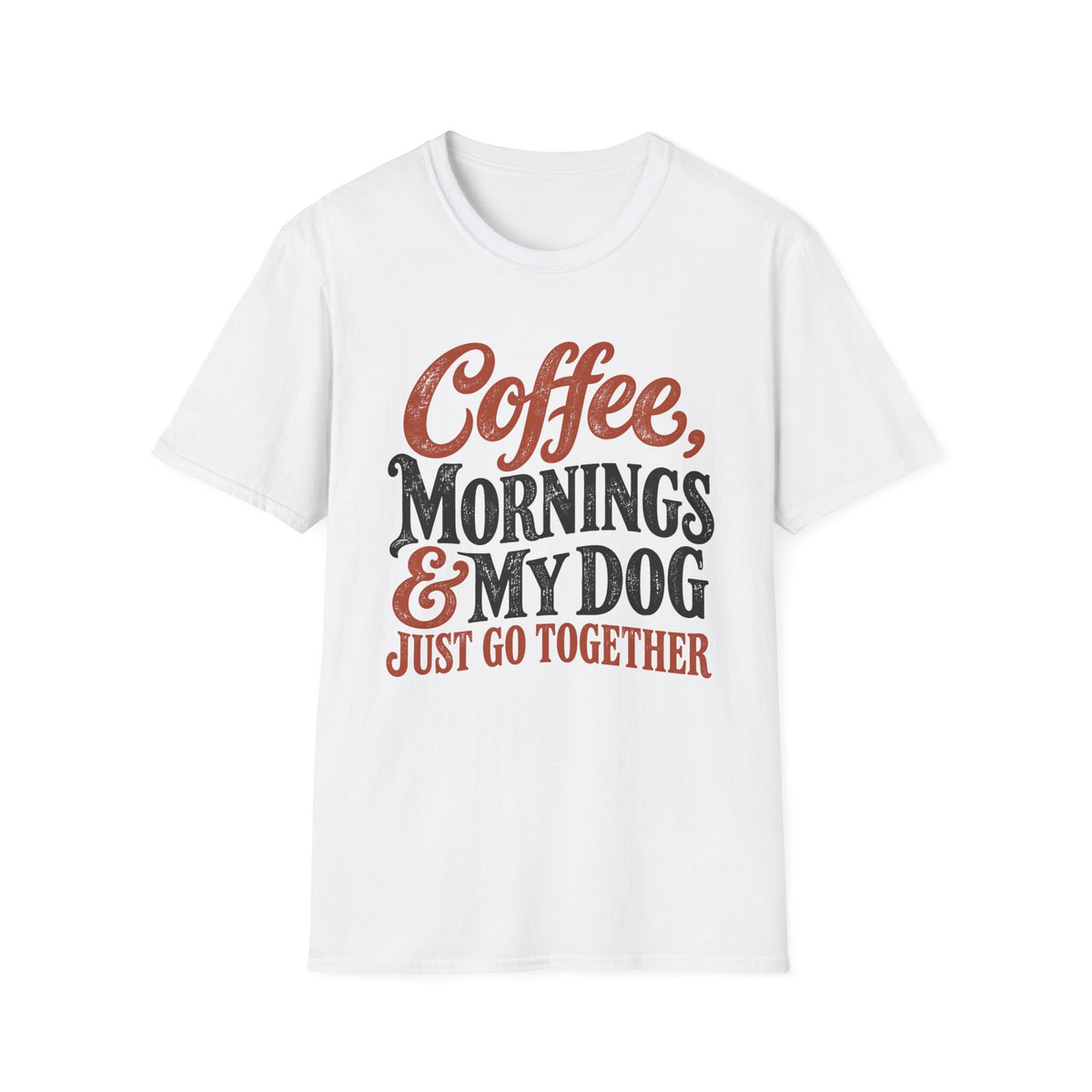 Coffee, Mornings & My Dog Go Together T-Shirt