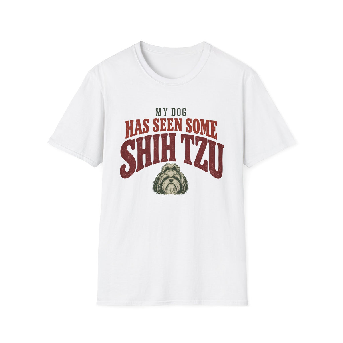 My Dog Has Seen Some Shih Tzu T-Shirt