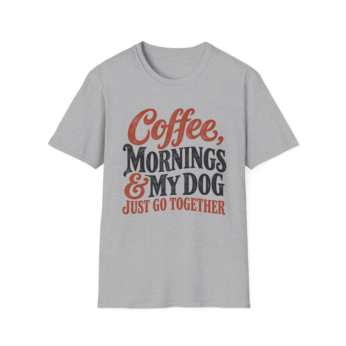 Coffee, Mornings & My Dog Go Together T-Shirt