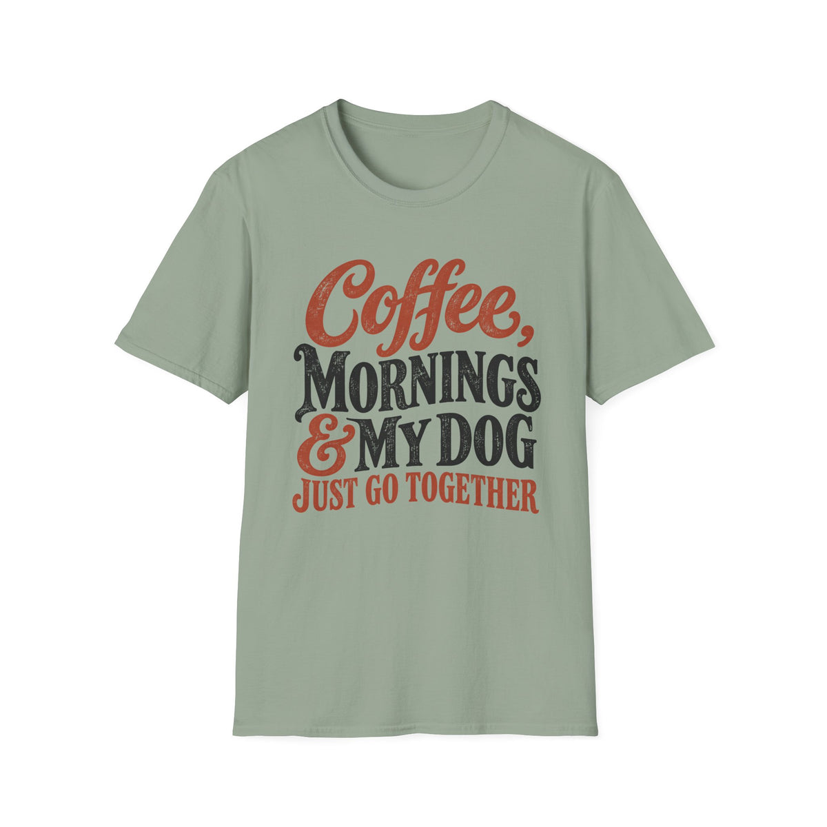 Coffee, Mornings & My Dog Go Together T-Shirt