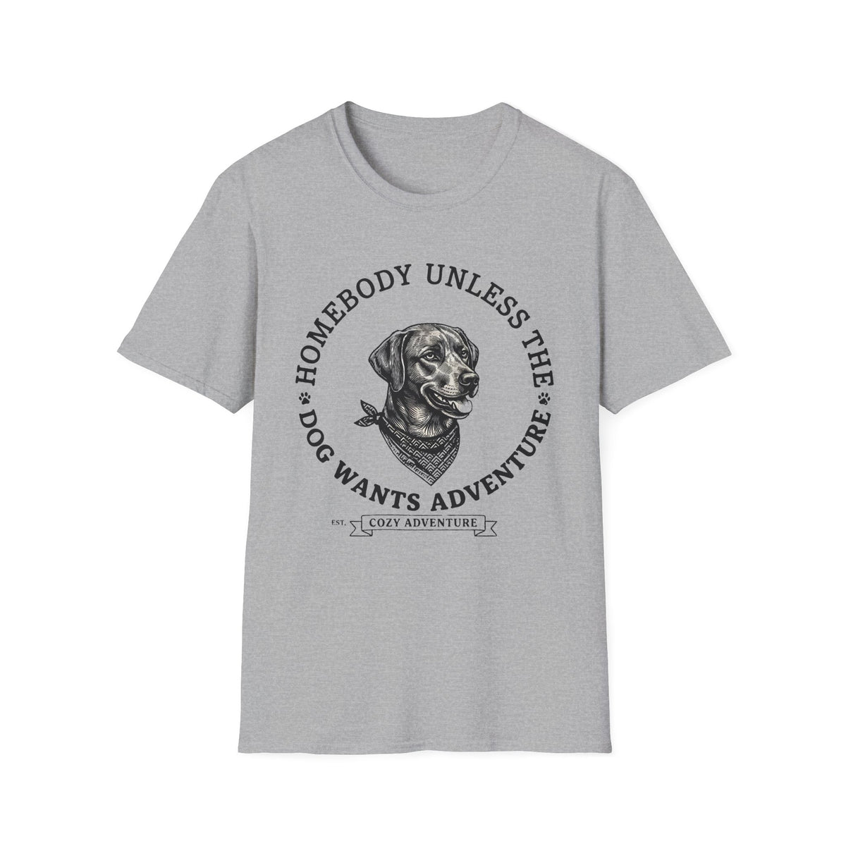 Homebody Unless the Dog wants Adventure T-Shirt