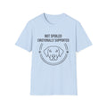 Not Spoiled Emotionally Supported T-Shirt