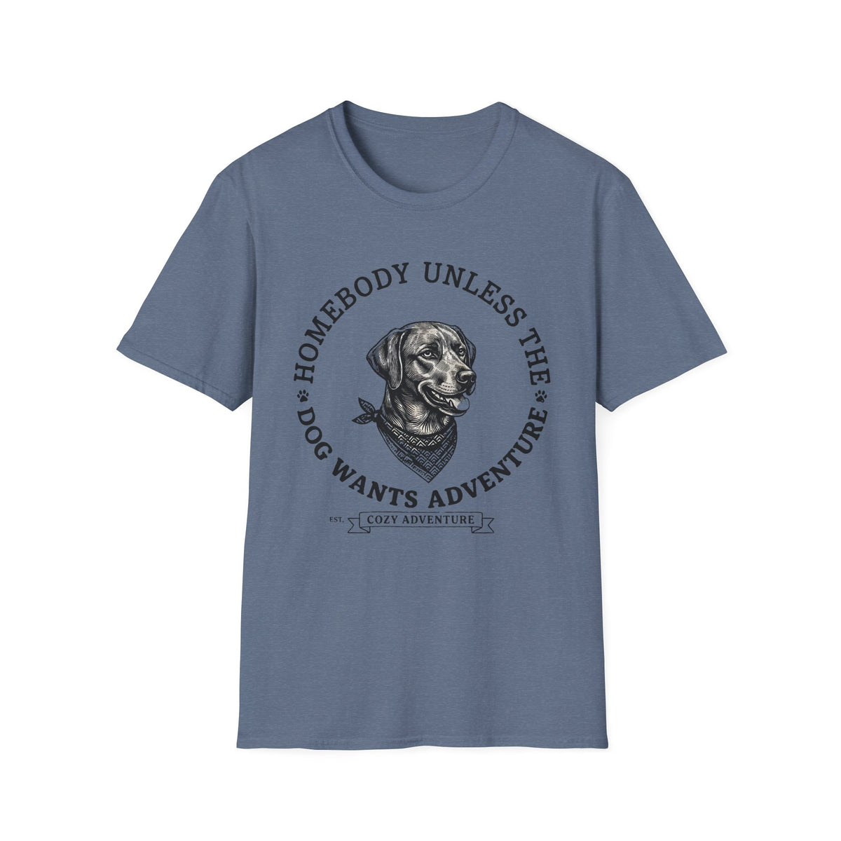 Homebody Unless the Dog wants Adventure T-Shirt