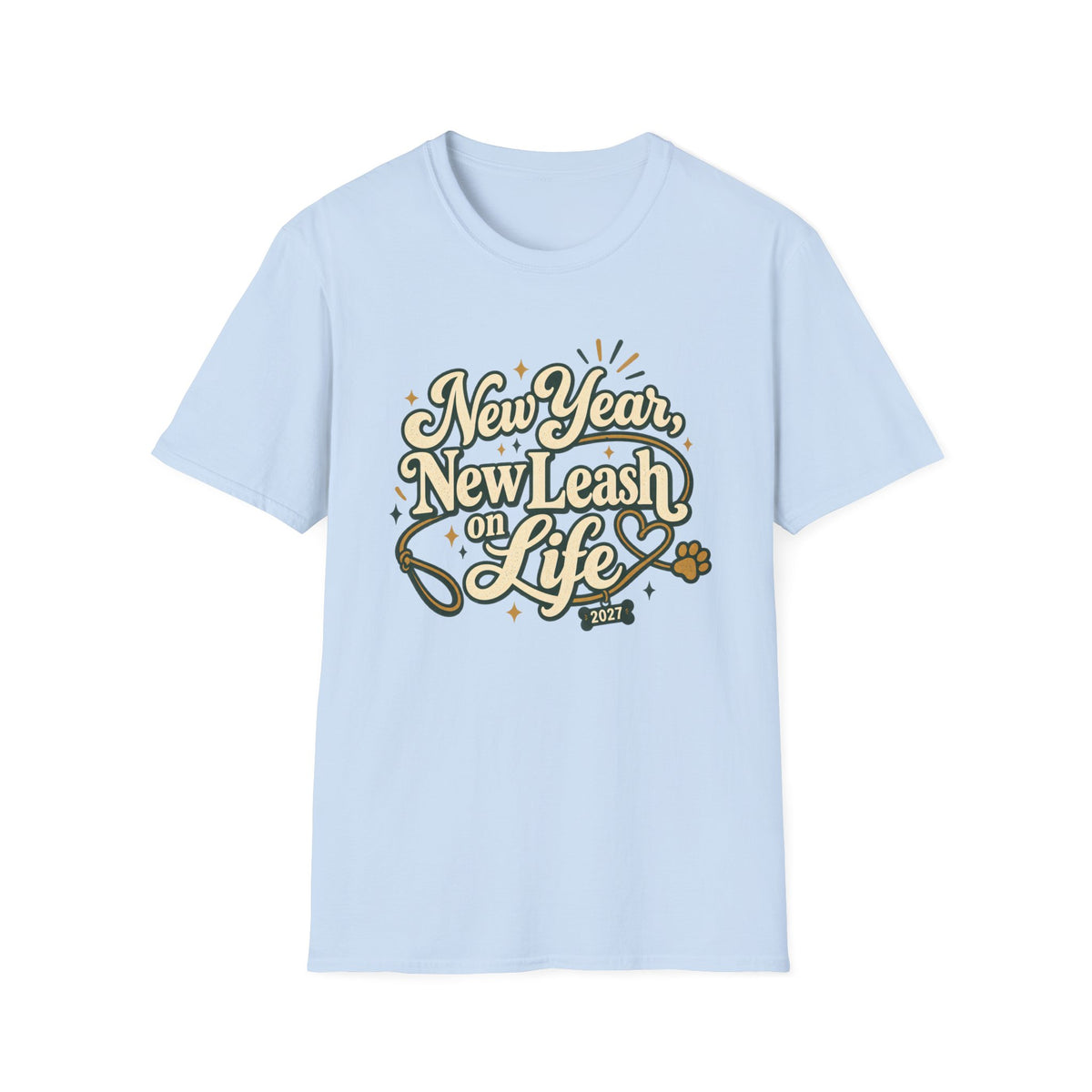 New Year New Leash On Life T-Shirt