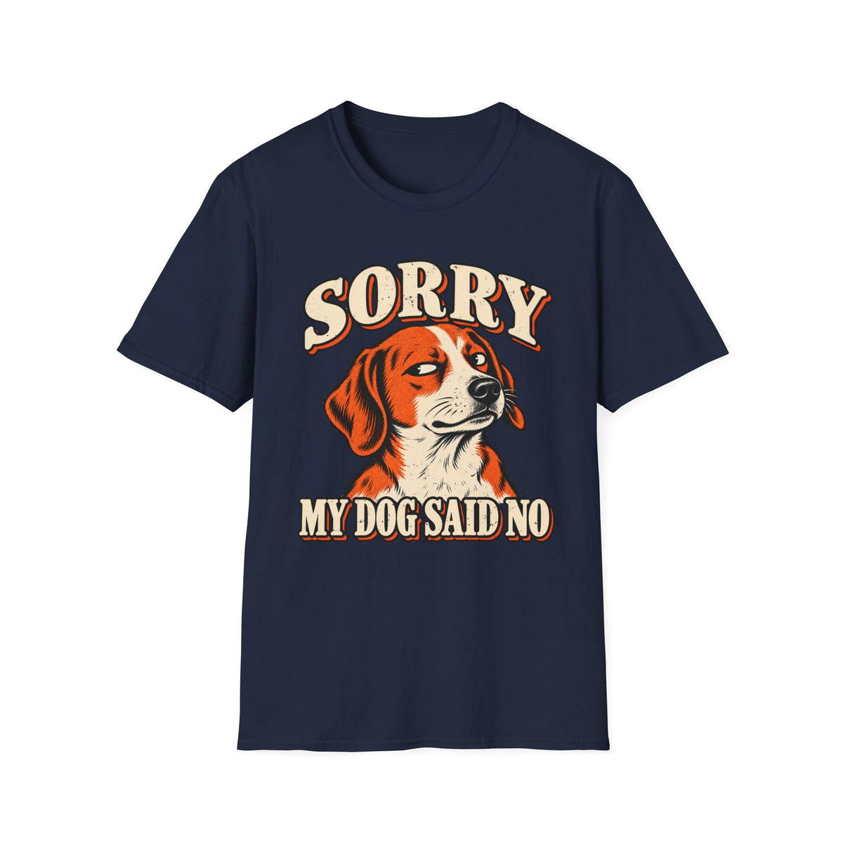 Sorry My Dog Said No T-Shirt