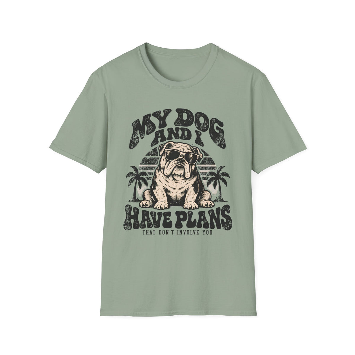 My Dog & I Have Plans that Don't Involve You T-Shirt