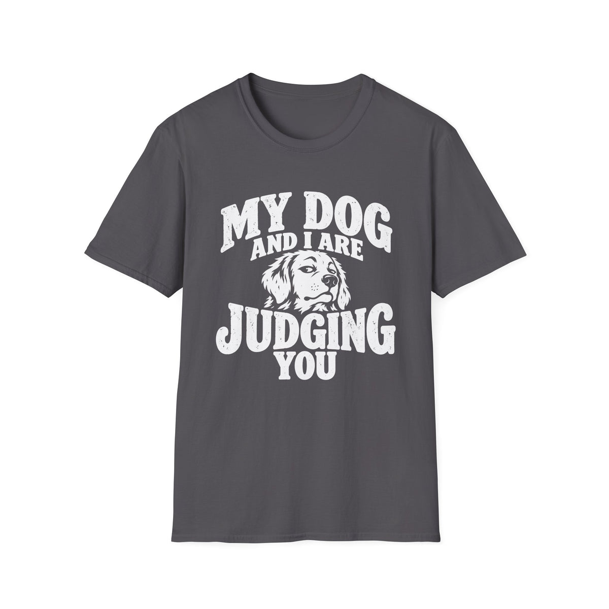 My Dog and I Are Judging You T-Shirt