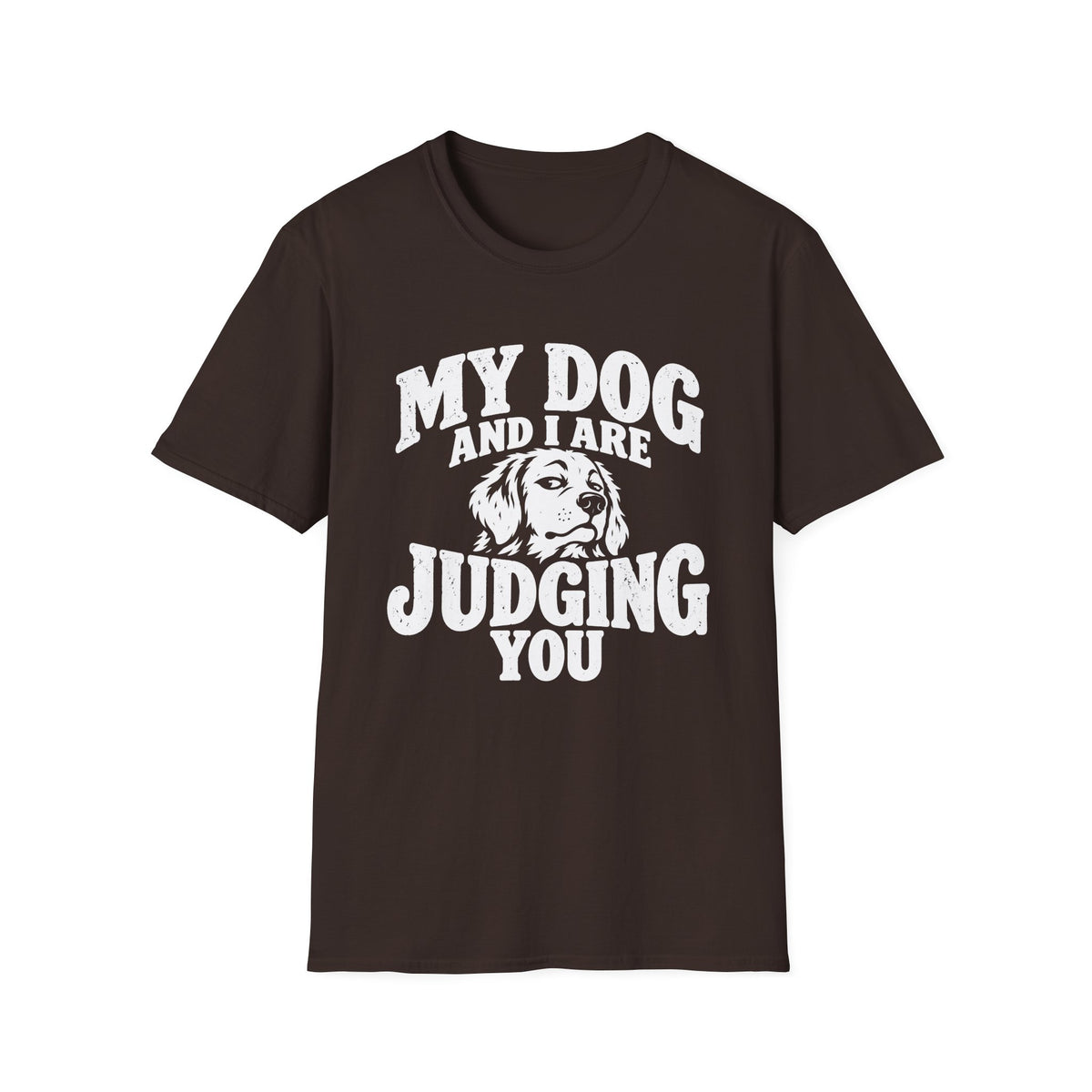 My Dog and I Are Judging You T-Shirt