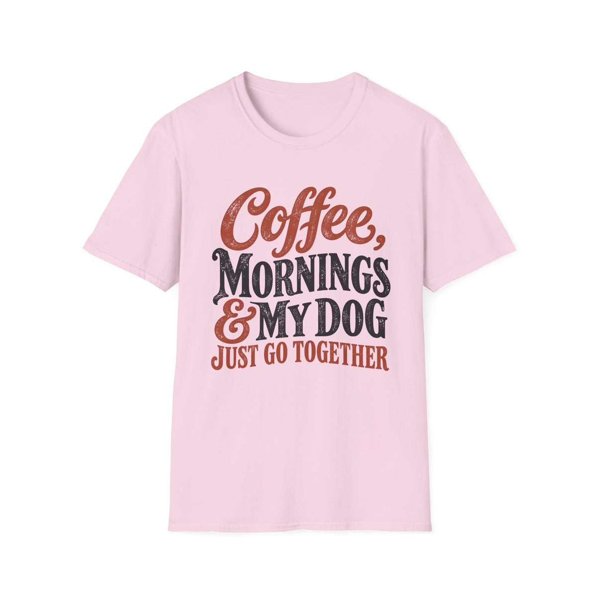 Coffee, Mornings & My Dog Go Together T-Shirt