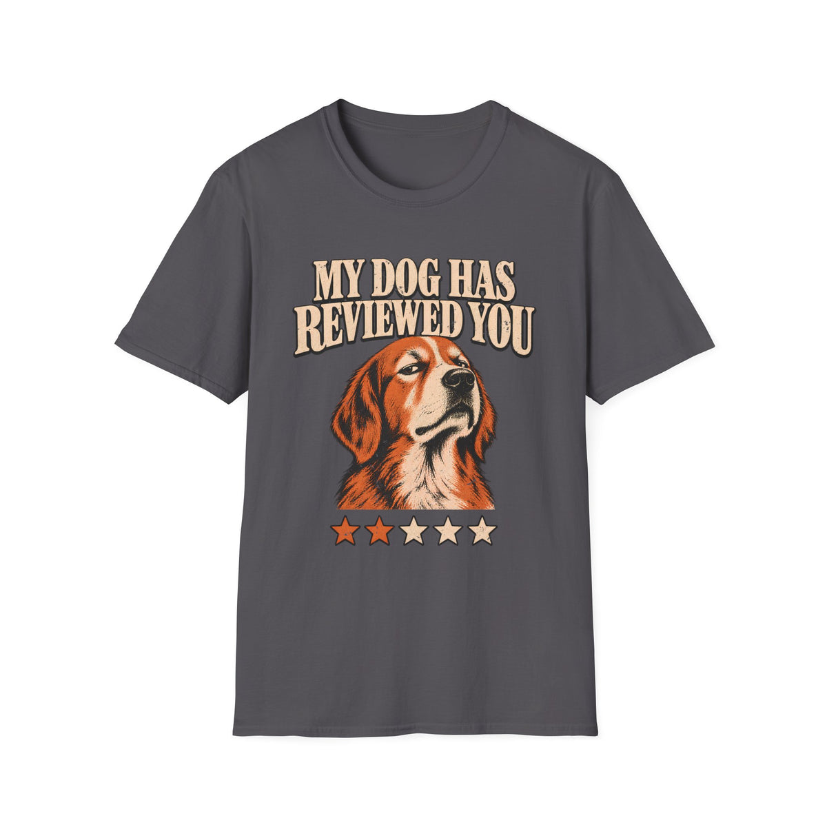 My Dog Has Reviewed You T-Shirt