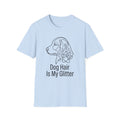 Dog Hair Is My Glitter T-Shirt
