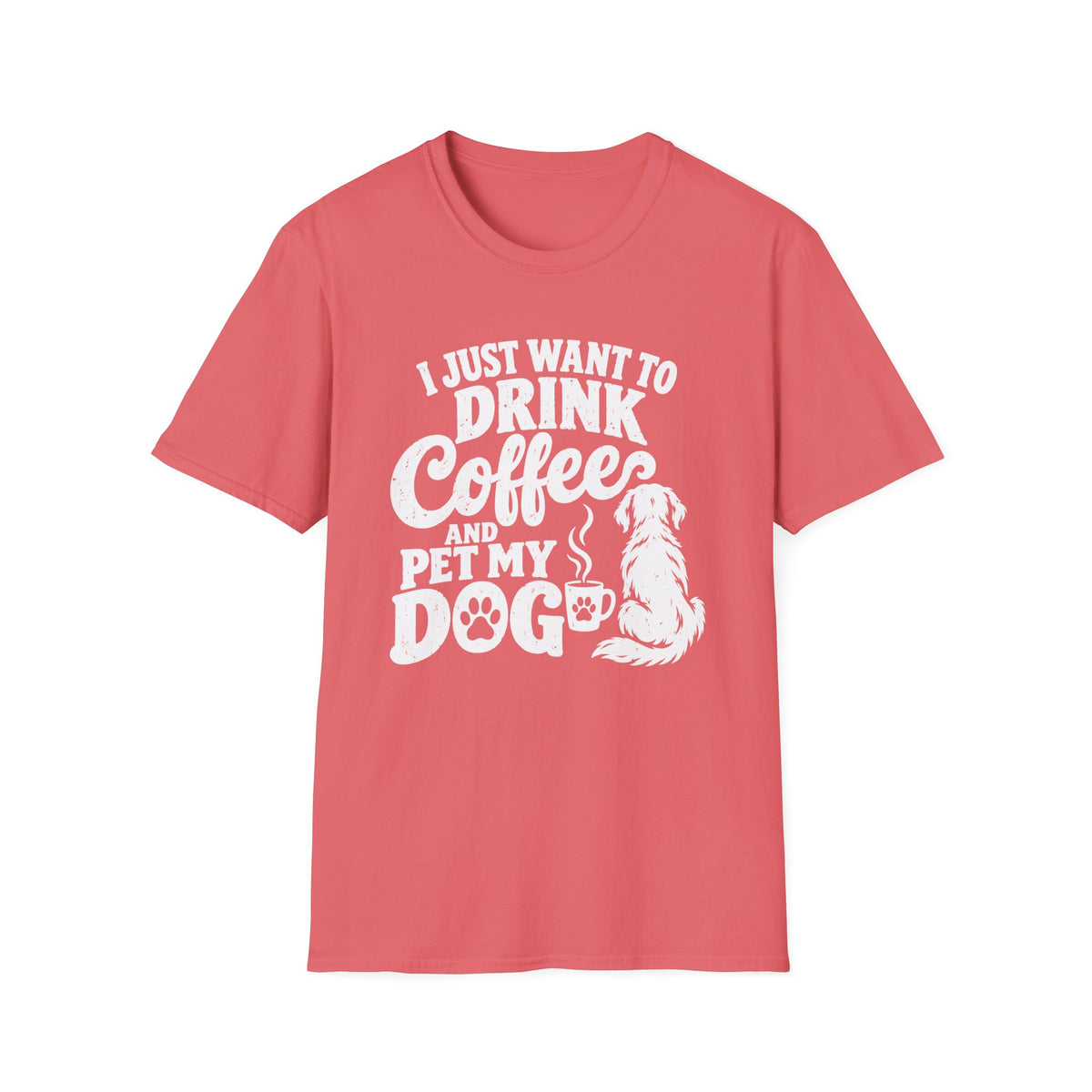 Drink Coffee and Pet My Dog T-Shirt