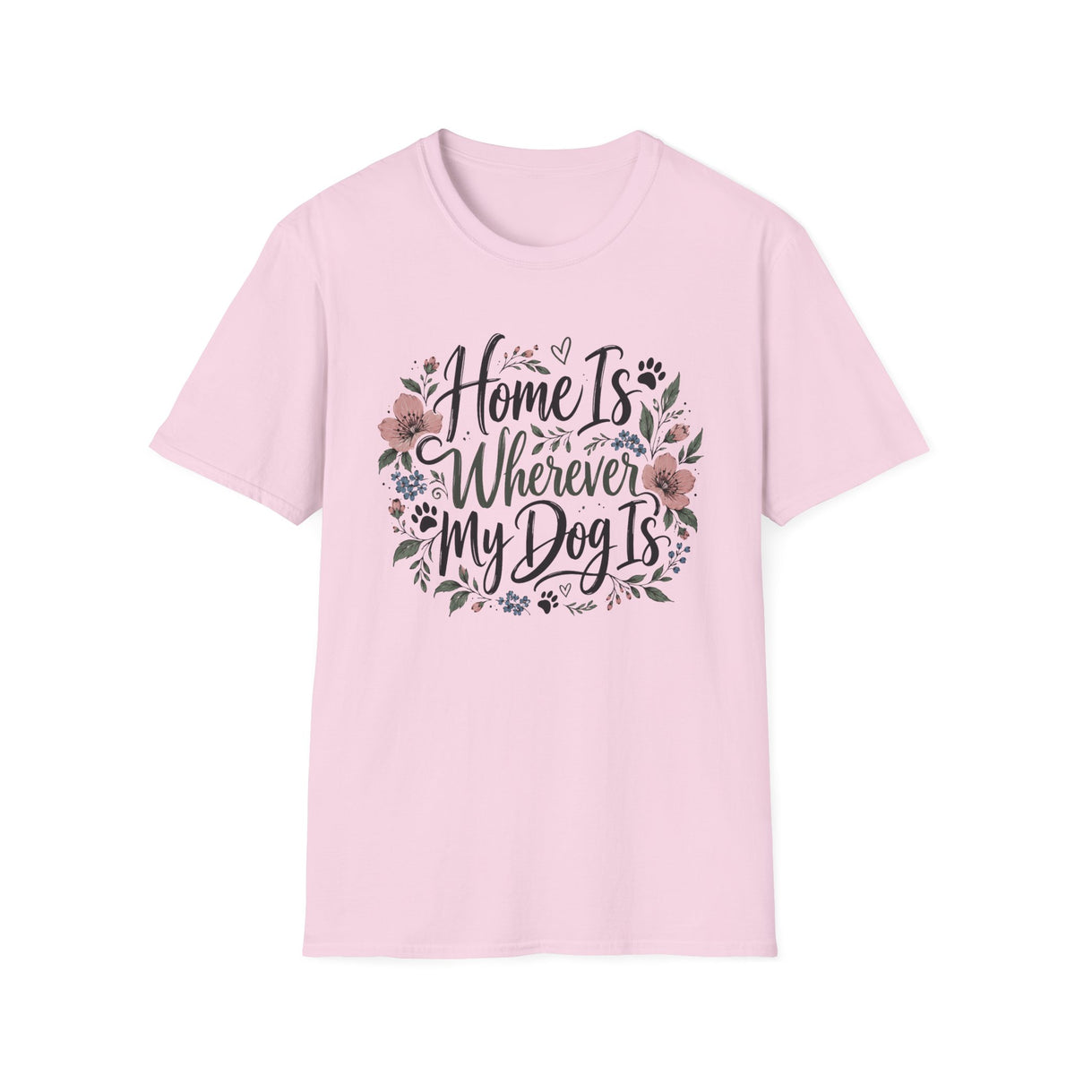 Home Is Wherever My Dog Is T-Shirt