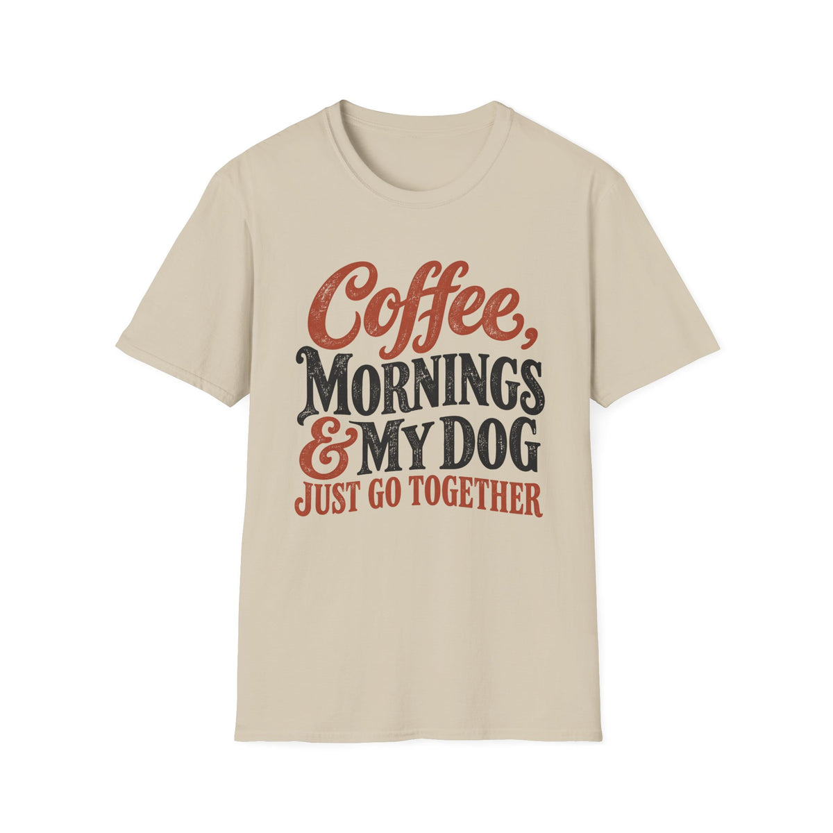Coffee, Mornings & My Dog Go Together T-Shirt