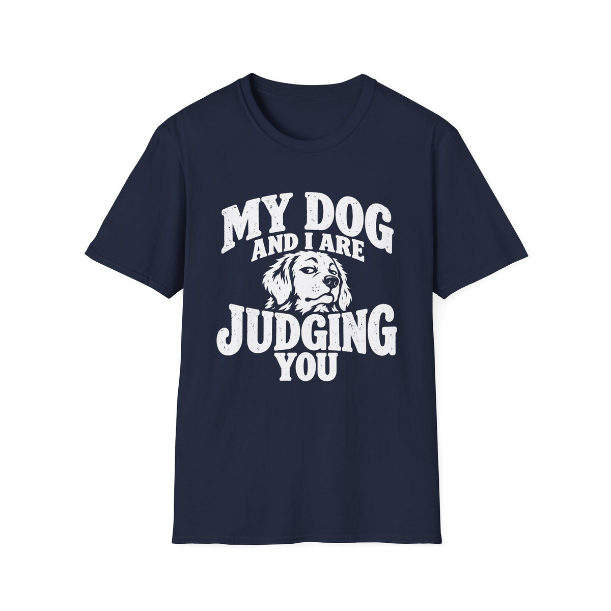 My Dog and I Are Judging You T-Shirt