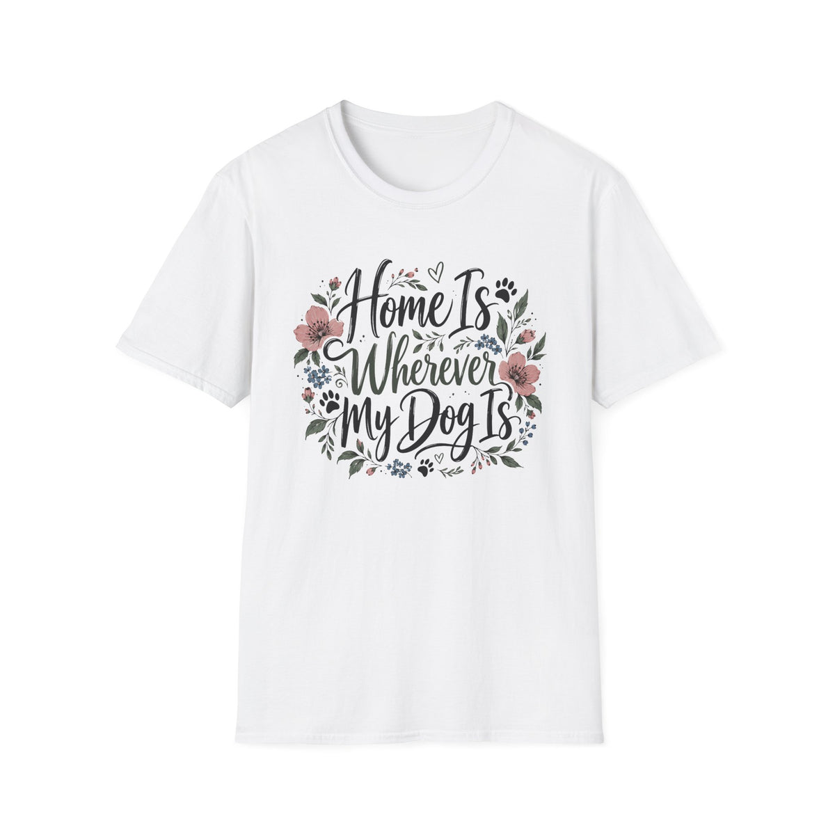Home Is Wherever My Dog Is T-Shirt