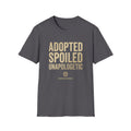 Adopted Spoiled Unapologetic T-Shirt