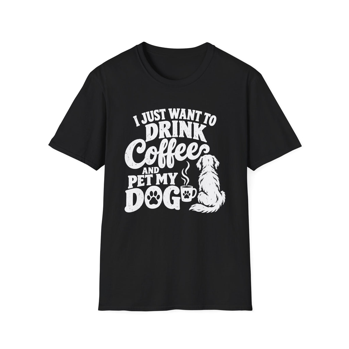 Drink Coffee and Pet My Dog T-Shirt