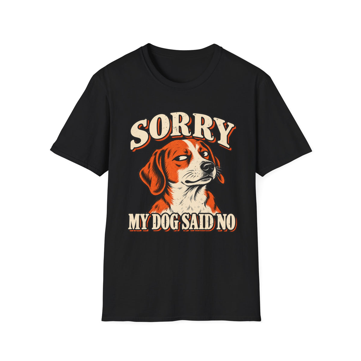 Sorry My Dog Said No T-Shirt