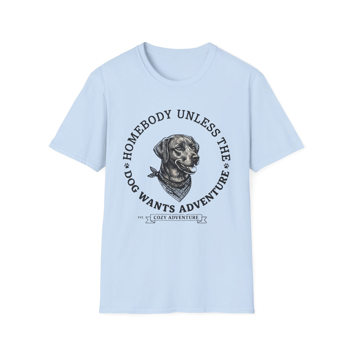 Homebody Unless the Dog wants Adventure T-Shirt