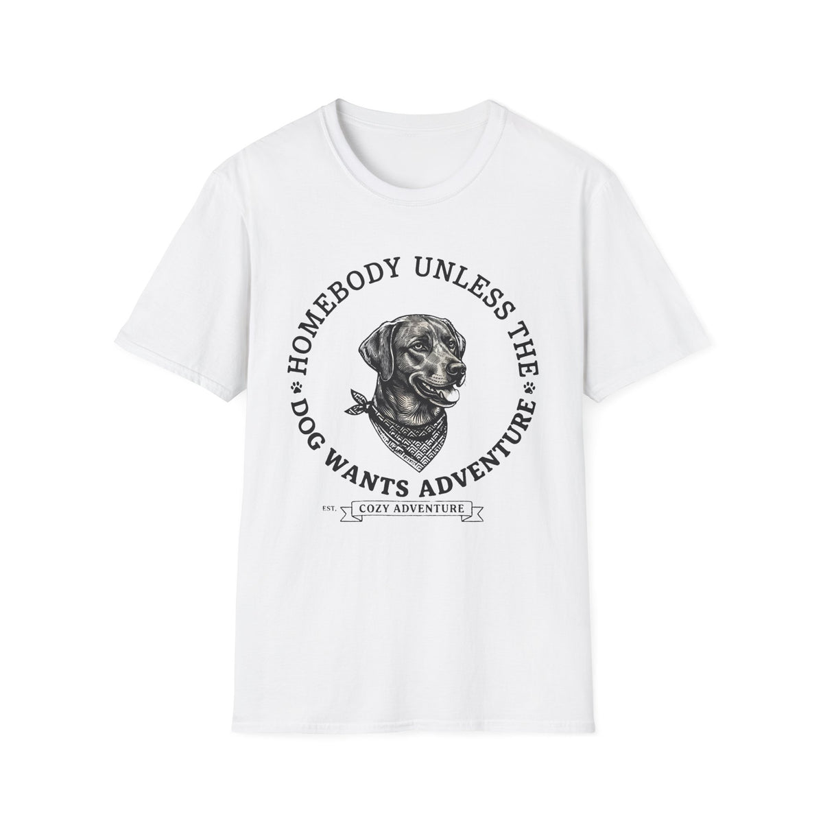 Homebody Unless the Dog wants Adventure T-Shirt