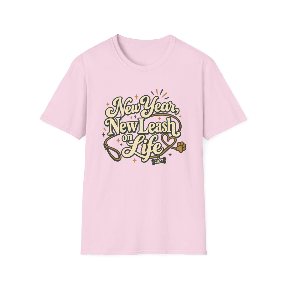 New Year New Leash On Life T-Shirt