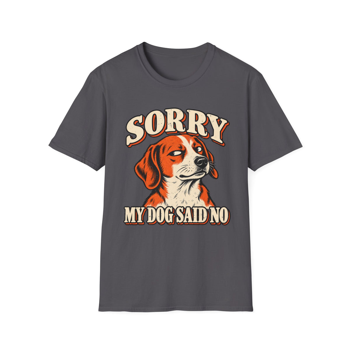 Sorry My Dog Said No T-Shirt