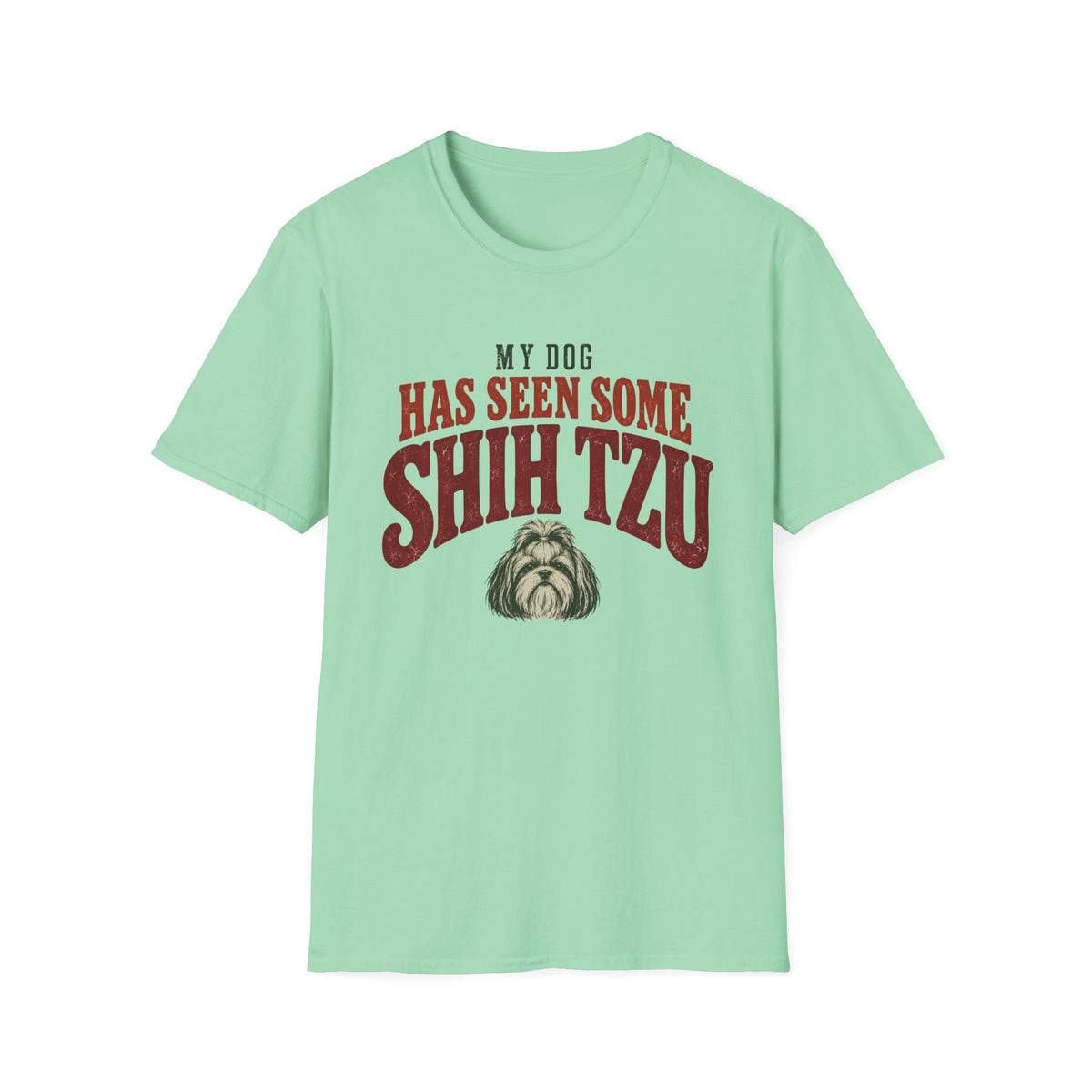 My Dog Has Seen Some Shih Tzu T-Shirt