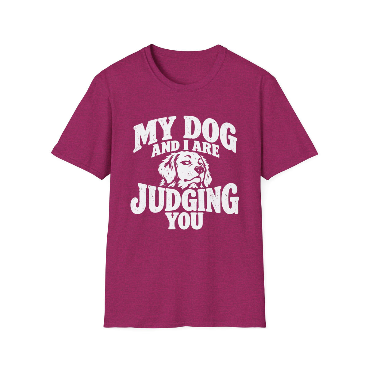 My Dog and I Are Judging You T-Shirt