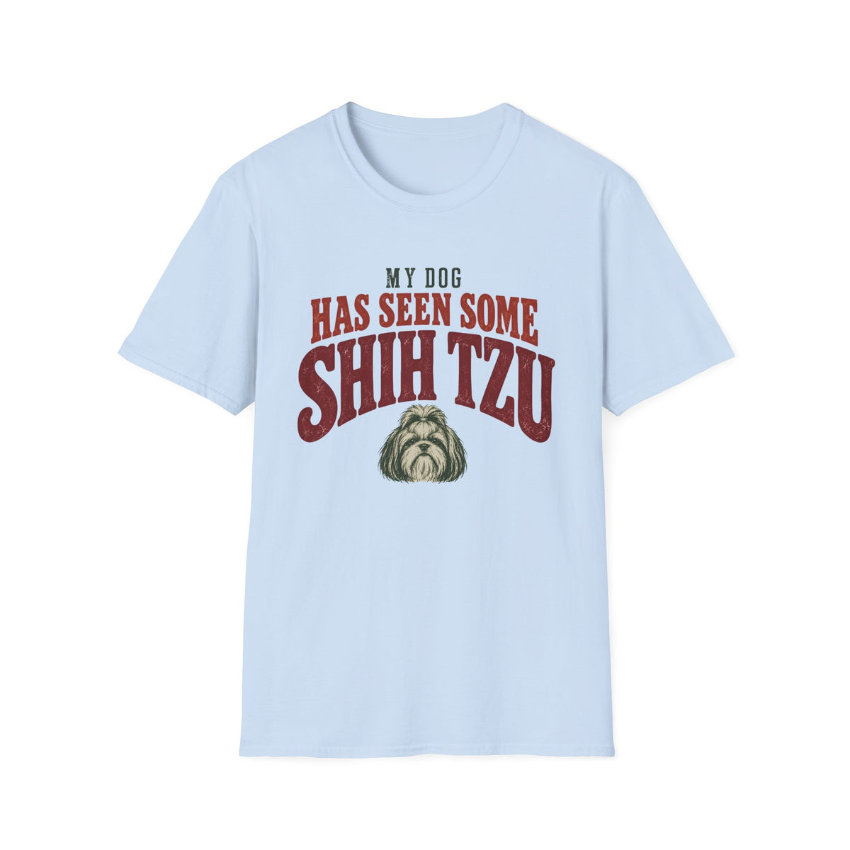 My Dog Has Seen Some Shih Tzu T-Shirt