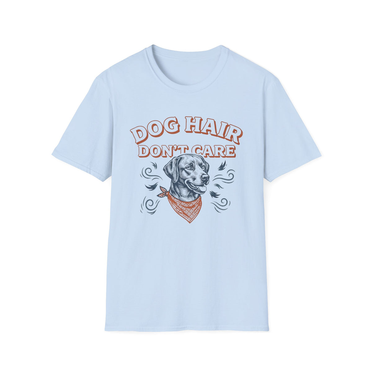 Dog Hair Don't Care T-Shirt