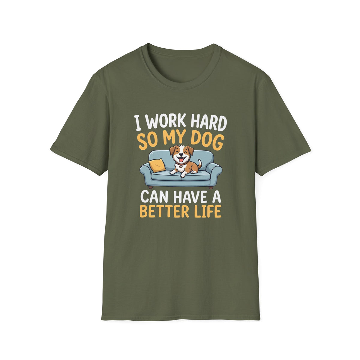I Work Hard So My Dog Can Have a Better Life T-Shirt