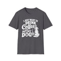 Drink Coffee and Pet My Dog T-Shirt