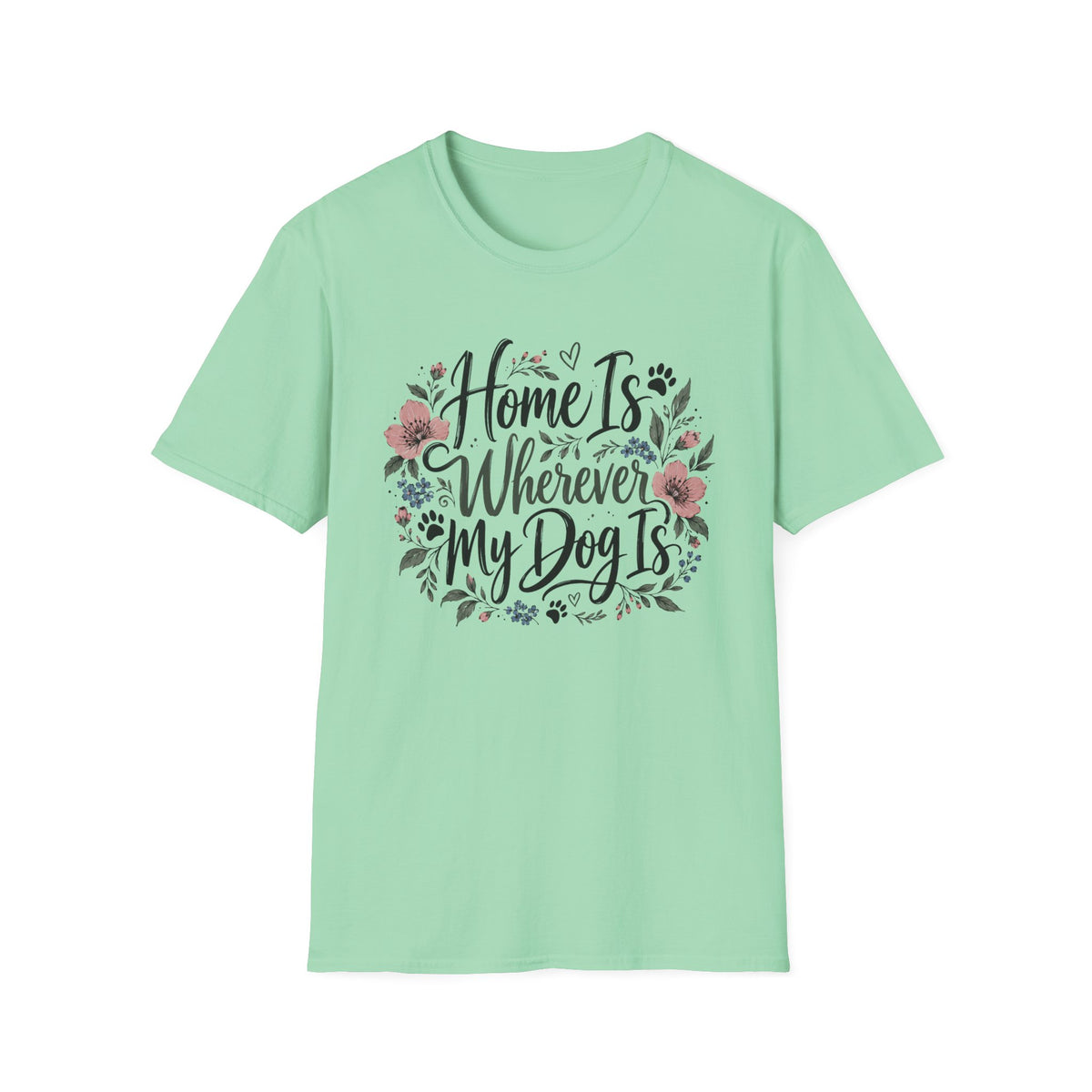 Home Is Wherever My Dog Is T-Shirt