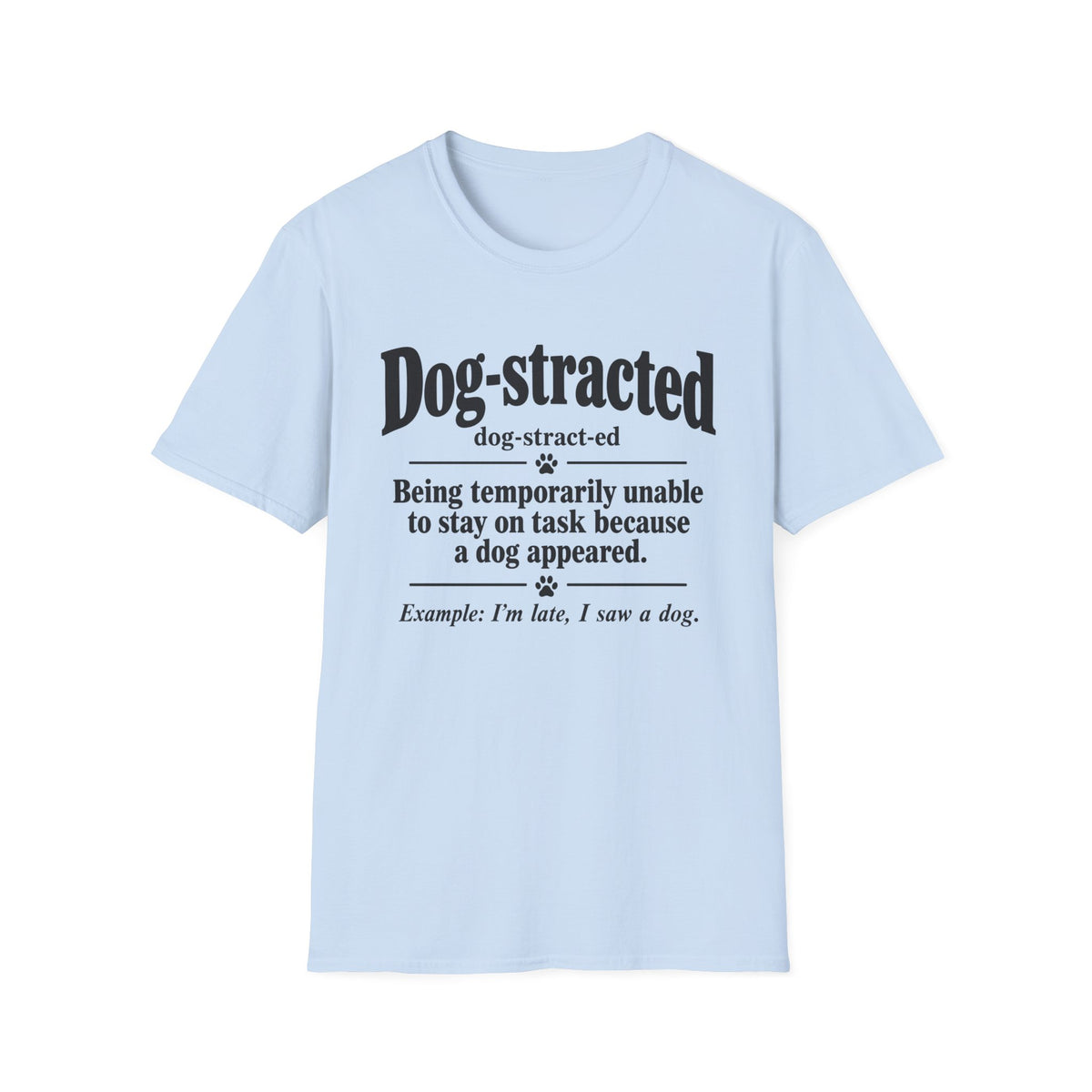 Dog-Stracted T-Shirt