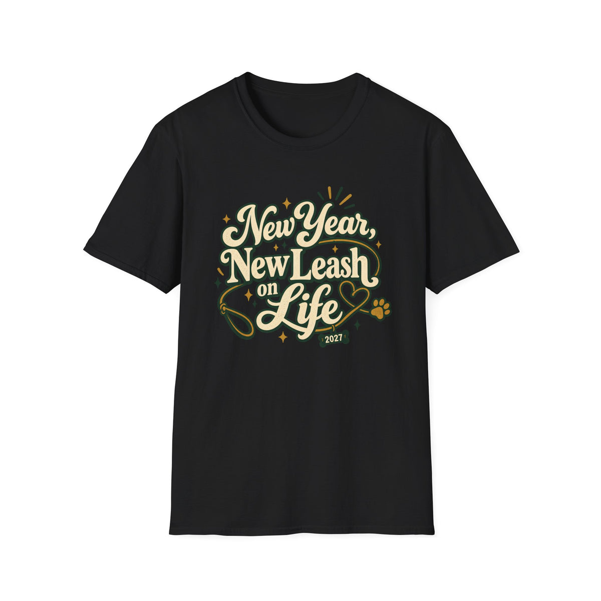 New Year New Leash On Life T-Shirt