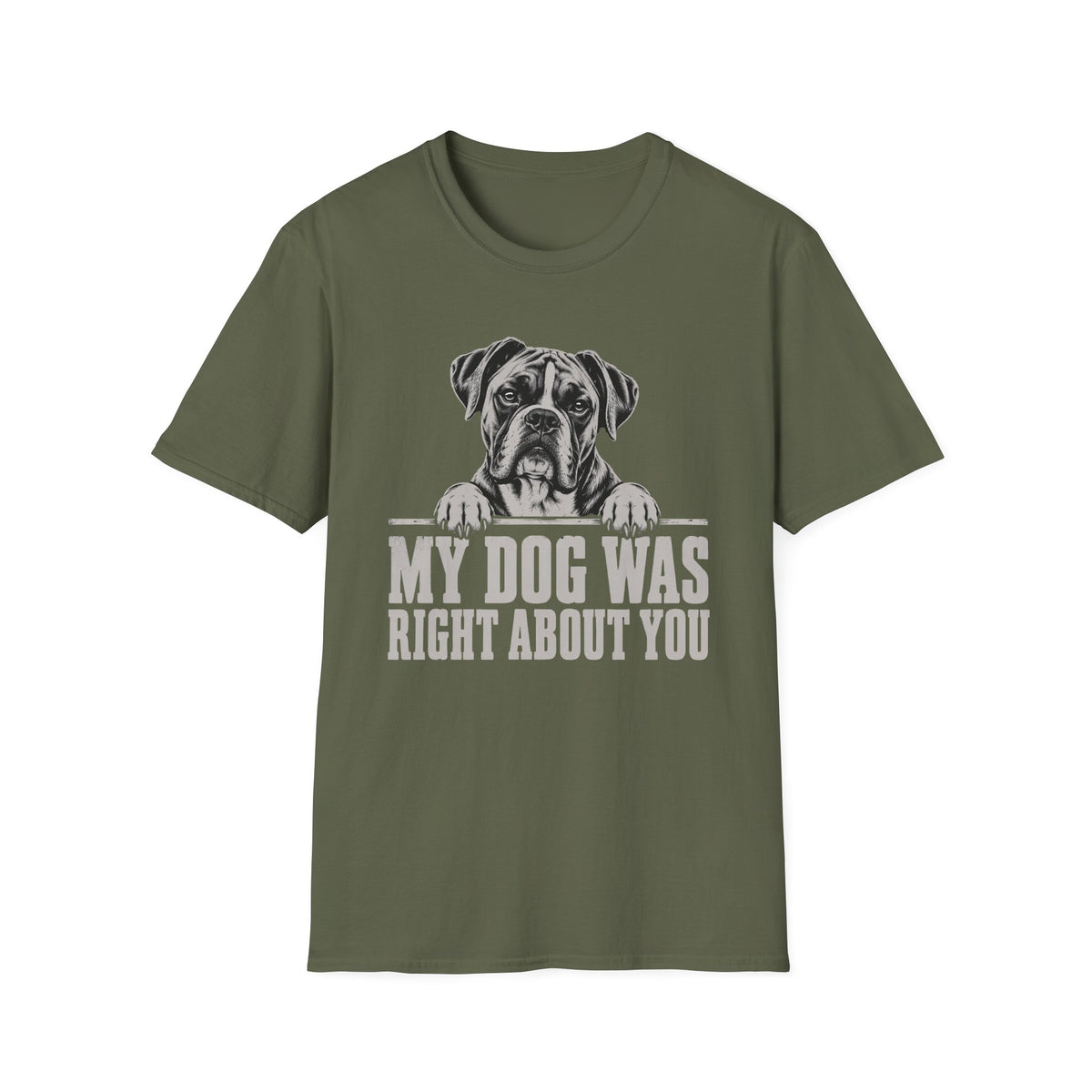 My Dog Was Right About You T-Shirt