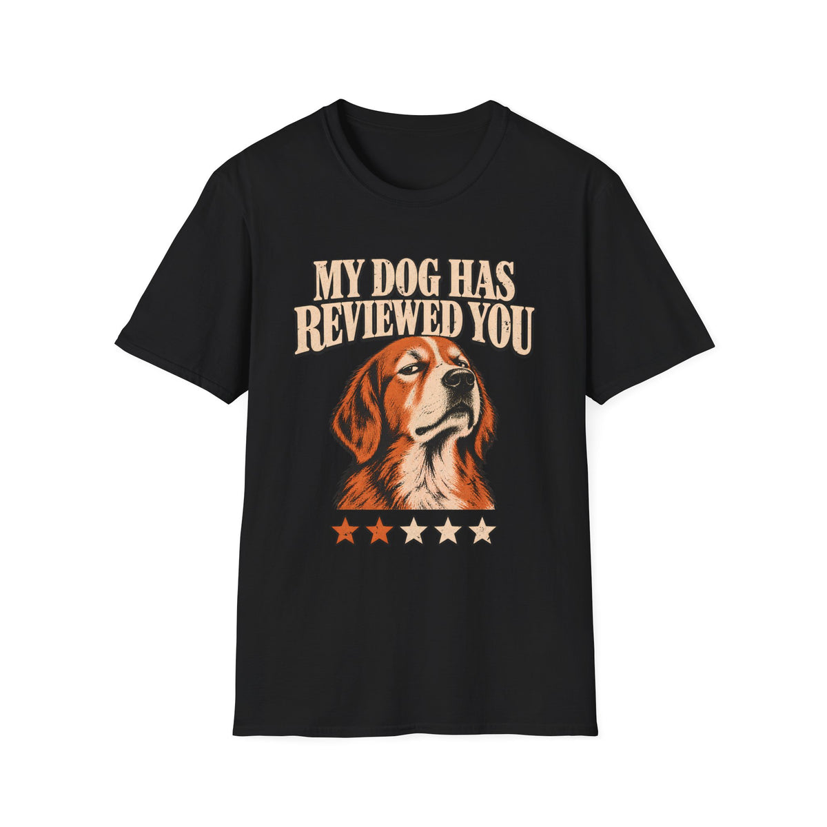 My Dog Has Reviewed You T-Shirt