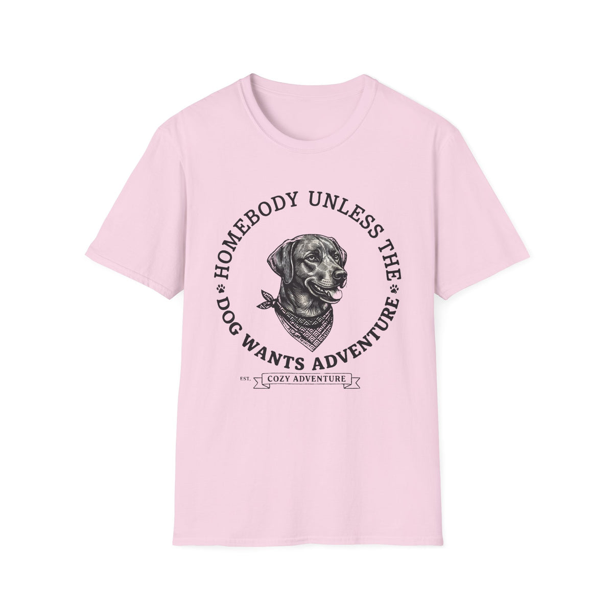 Homebody Unless the Dog wants Adventure T-Shirt