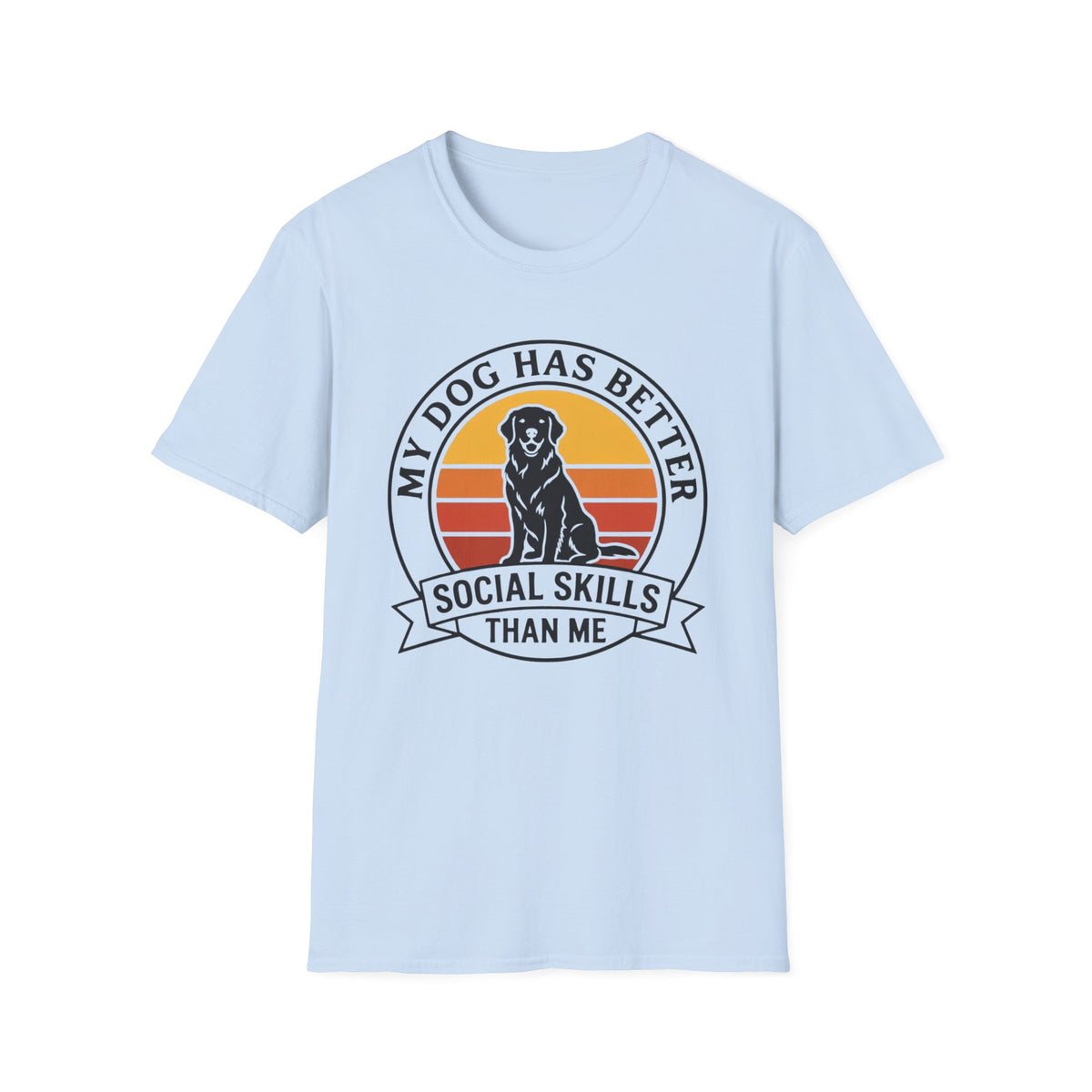 My Dog Has Better Social Skills T-Shirt