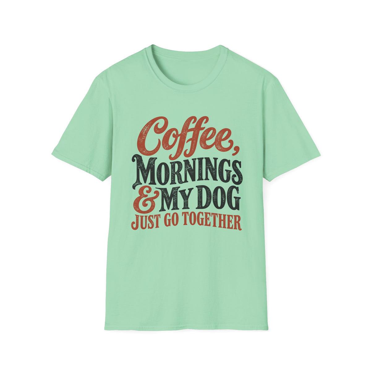 Coffee, Mornings & My Dog Go Together T-Shirt