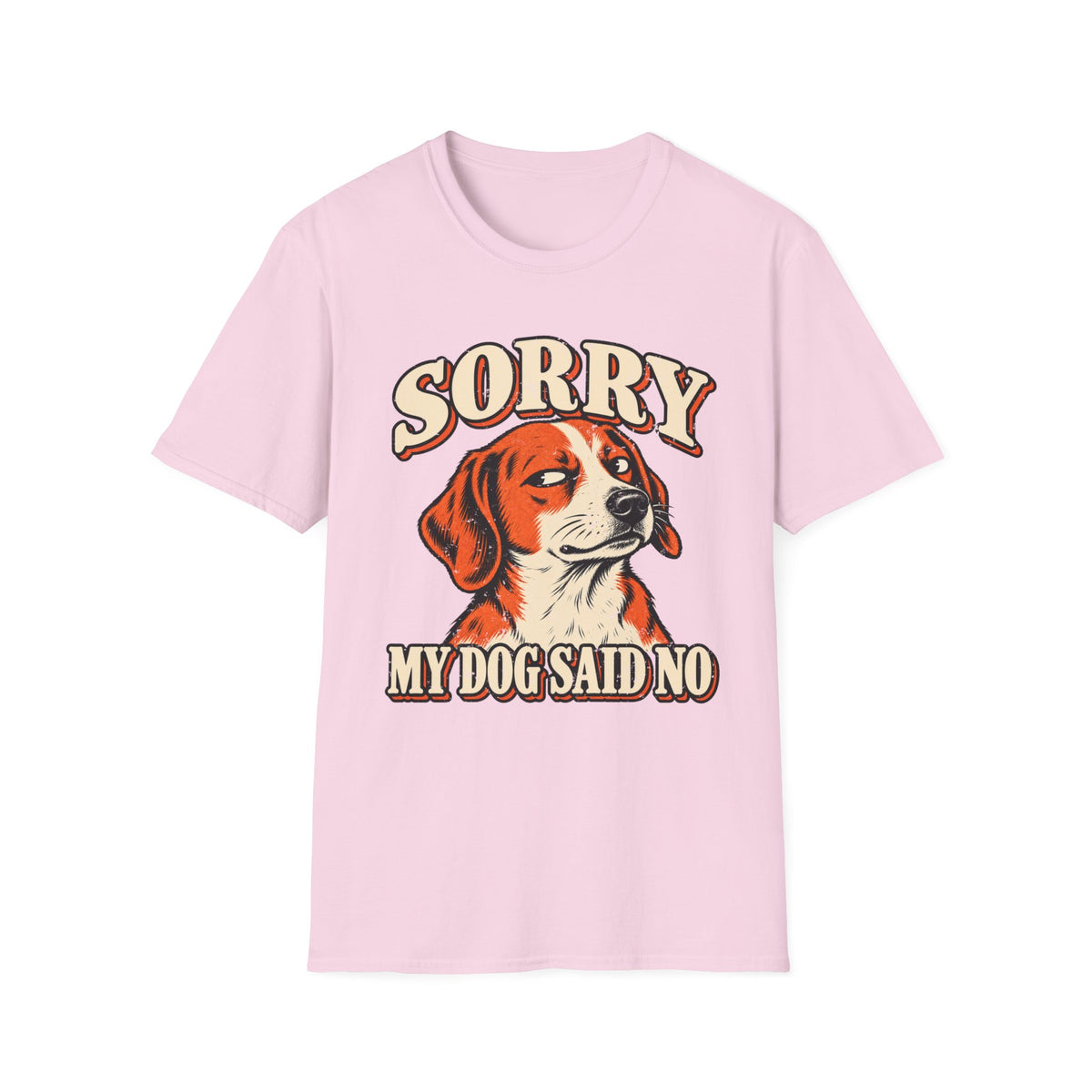 Sorry My Dog Said No T-Shirt
