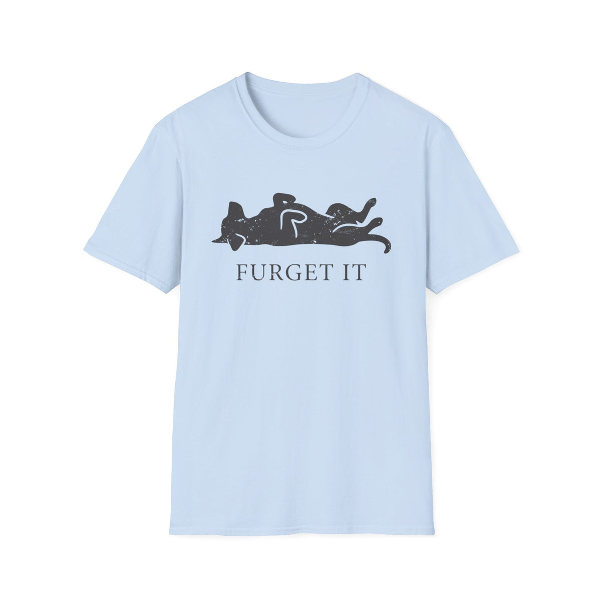 Furget It T-Shirt